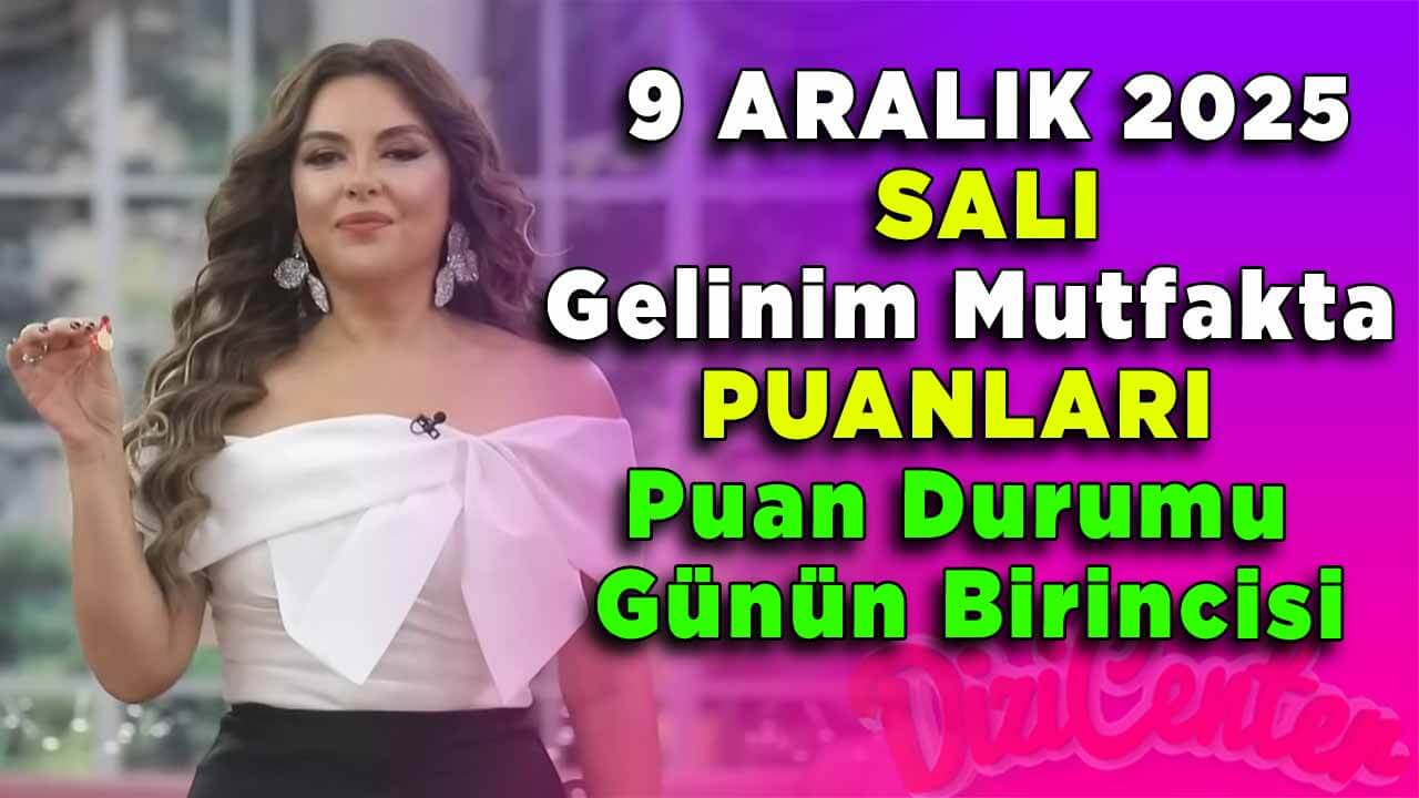 9 Aralık Salı Gelinim Mutfakta Puanları Puan Durumu Günün Birincisi
